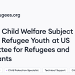 Remote Child Welfare Subject Matter Expert – Refugee Youth Job at US Committee for Refugees and Immigrants | Himalayas