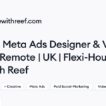 Hire with Reef hiring Meta Ads Designer & Video Editor – Remote | UK | Flexi-Hours • Remote (Work from Home) | Himalayas